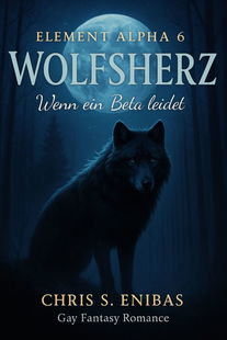 (ELEMENT ALPHA 6) Wolfsherz - Wenn ein Beta leidet