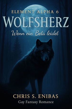 (ELEMENT ALPHA 6) Wolfsherz - Wenn ein Beta leidet