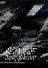 KÖNIGE DER NACHT - Die BRAN MAK MORN-Erzählungen