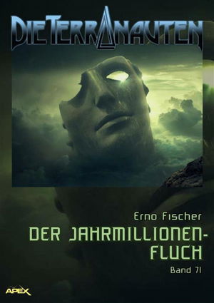DIE TERRANAUTEN, Band 71: DER JAHRMILLIONEN-FLUCH