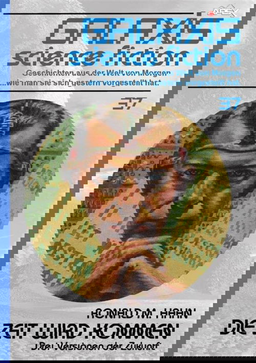 GALAXIS SCIENCE FICTION, Band 37: DIE ZEIT WIRD KOMMEN - DREI VERSIONEN DER ZUKUNFT