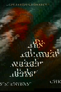 Bis du mich wieder liebst