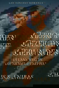 Gebrochen, Gezeichnet, Gebunden – Dylans Weg in die Arme des Alpha