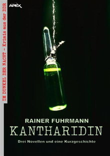 KANTHARIDIN - DREI NOVELLEN UND EINE KURZGESCHICHTE