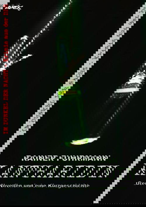 KANTHARIDIN - DREI NOVELLEN UND EINE KURZGESCHICHTE