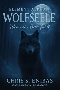 (ELEMENT ALPHA 7) Wolfsseele - Wenn ein Beta fühlt