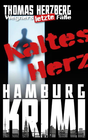 Kaltes Herz: Wegners letzte Fälle