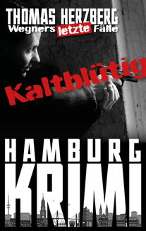 Kaltblütig: Wegners letzte Fälle