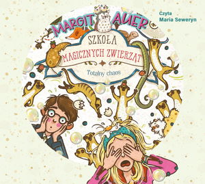 Szkoła magicznych zwierząt. Totalny chaos