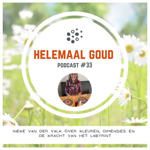 Ineke van der Valk over kleuren, dimensies en de kracht van het labyrint | Helemaal Goud #33