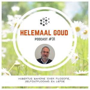 Hubertus Bahorie over filosofie, zelfontplooiing en liefde | Helemaal Goud #31