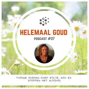 Yvonne Rusman over stilte, kou en stoppen met alcohol | Helemaal Goud #27