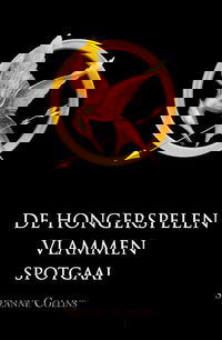 De hongerspelen ; Vlammen ; Spotgaai