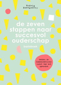 De zeven stappen naar succesvol ouderschap - Basisboek