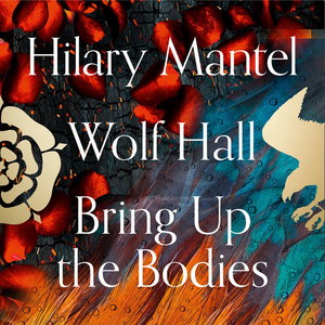 The Wolf Hall and Bring Up the Bodies