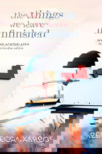 The things we leave unfinished