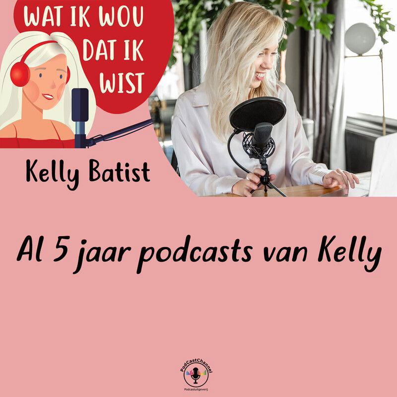 Al 5 jaar podcasts van Kelly