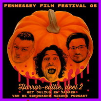 Fennessey Film Festival 05 // Horror-editie: Part II! Met Julius &amp; Jasper (Schokkend Nieuws)