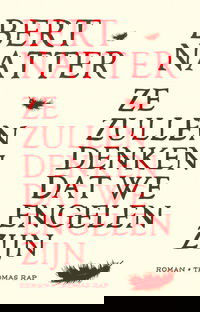 Ze zullen denken dat we engelen zijn