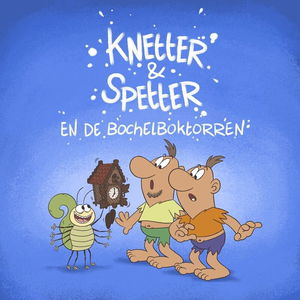 Knetter en Spetter en de Bochelboktorren