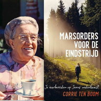 Corrie Ten Boom Marsorders voor de eindstrijd
