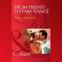 From Friend To Fake Fiancé