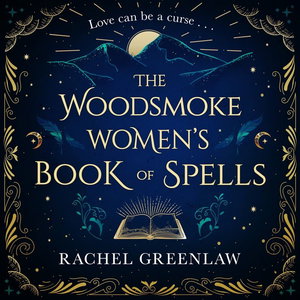 The Woodsmoke Women’s Book of Spells