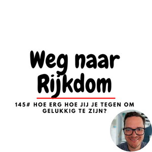 145# Hoe erg hoe jij je tegen om gelukkig te zijn?