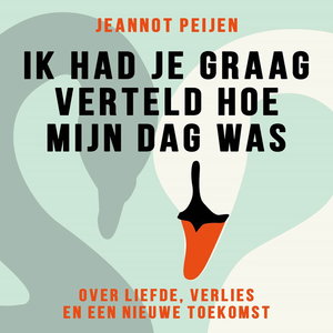 Ik had je graag verteld hoe mijn dag was