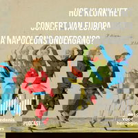 105. Hoe klonk het concert van Europa na Napoleons ondergang? - De lange 19de eeuw: deel 1