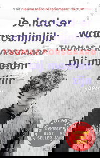 Je had er waarschijnlijk bij moeten zijn