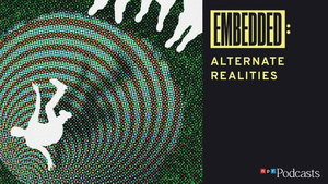Alternate Realities from NPR's Embedded