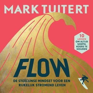 FLOW: De stoïcijnse mindset voor een rijkelijk stromend leven