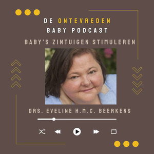 De Ontevreden Baby Podcast #5: Baby’s zintuigen stimuleren: waarom en hoe dan?