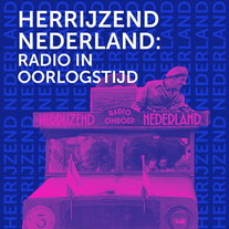 Herrijzend Nederland - radio in Oorlogstijd