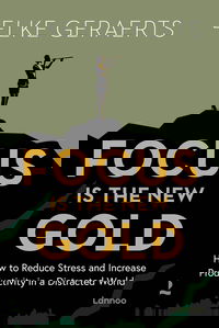 Focus is the New Gold