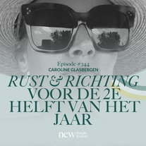 Rust én Richting voor de tweede helft van het jaar vanuit vertraging | Caroline Glasbergen #244