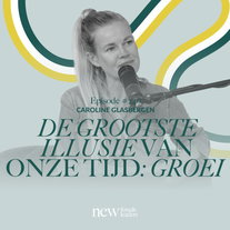 De illusie van oneindige groei – waarom vertragen jouw grootste doorbraak kan zijn | Caroline Glasbergen #246