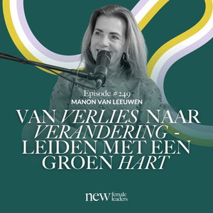 ​​Van verlies naar verandering: Leiderschap met een groen hart | Manon van Leeuwen #249