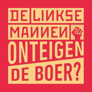 De Linkse Mannen - Onteigen de boer?