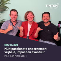 Multipassionate ondernemen: vrijheid, impact en avontuur - met Kim Marivoet - route 299