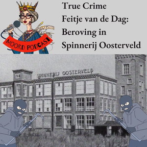 True crime Feitje van de dag: Beroving in Fabriek Oosterveld