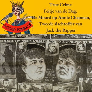 True Crime Feitje van de dag: Annie Chapman,  tweede slachtoffer van Jack the Ripper