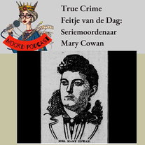 True Crime Feitje van de dag: Seriemoordenaar Mary Cowan