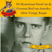 De Mysterieuze Dood van de Grootste Boef van Amerika: Alvin 'Creepy' Karpis (deel 1 van 2)
