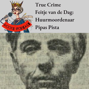 True crime Feitje van de dag: Huurmoordenaar Pipas Pista