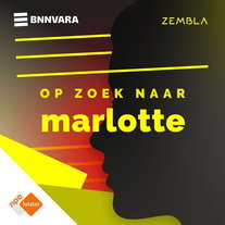 Luister de Zembla Podcast: 'Op zoek naar Marlotte'