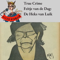 True crime Feitje van de dag: De Heks van Luik