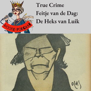 True crime Feitje van de dag: De Heks van Luik