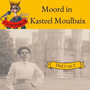 Moord in Kasteel Moulbaix (deel 1 van 2)